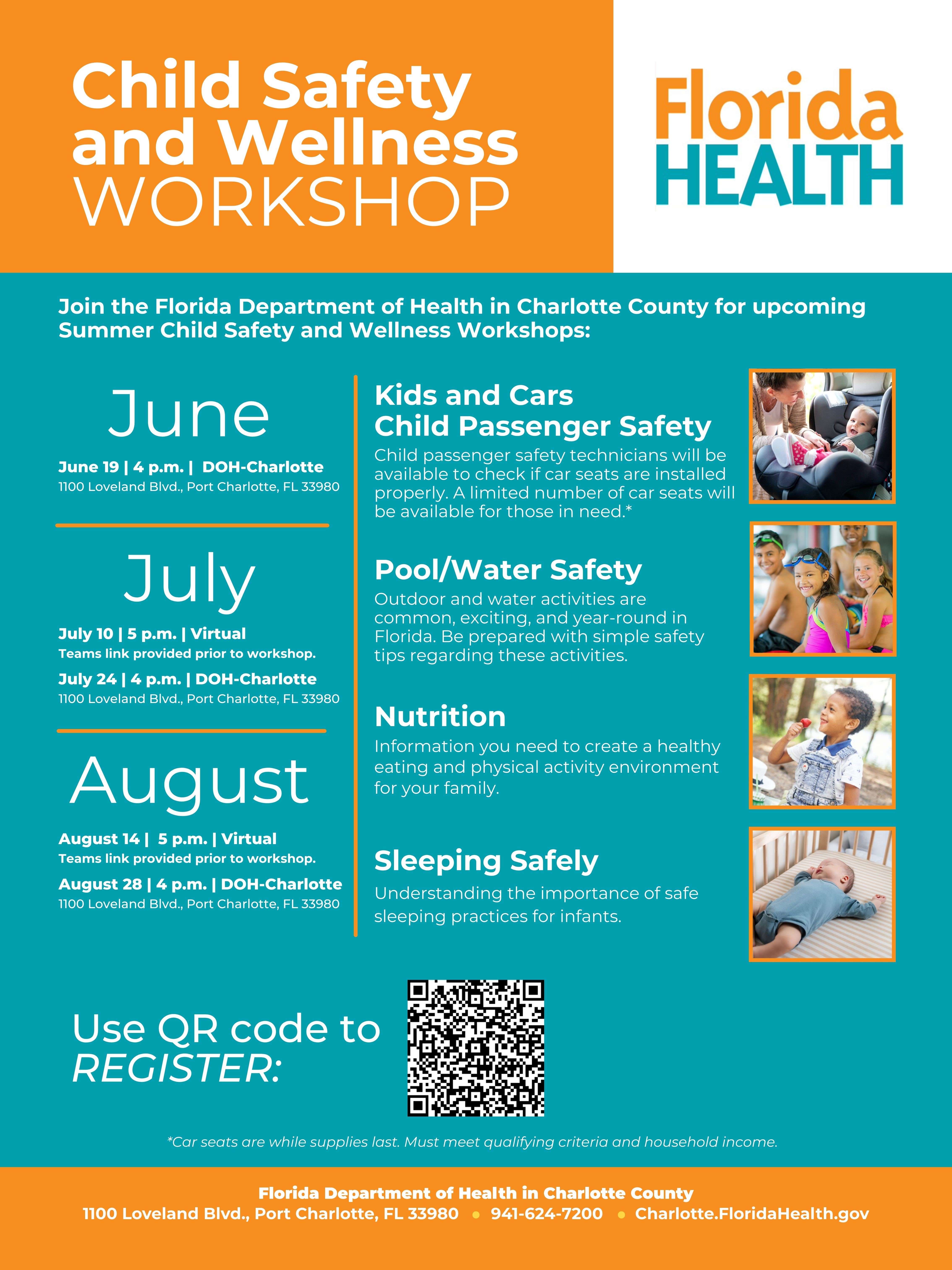 Join the Florida Department of Health in Charlotte County for upcoming Summer Child Safety and Wellness Workshops: Kids and Cars Child Passenger Safety, Pool/Water Safety, Nutrition, and Sleeping Safely. Dates: June 19 | 4 p.m. | DOH-Charlotte 1100 Loveland Blvd., Port Charlotte, FL 33980. July 10 | 5 p.m. | Virtual Teams link provided prior to workshop. July 24 | 4 p.m. | DOH-Charlotte 1100 Loveland Blvd., Port Charlotte, FL 33980. August 14 | 5 p.m. | Virtual Teams link provided prior to workshop. August 28 | 4 p.m. | DOH-Charlotte 1100 Loveland Blvd., Port Charlotte, FL 33980. Go to link to register: surveymonkey.com/r/childwellnessclass
