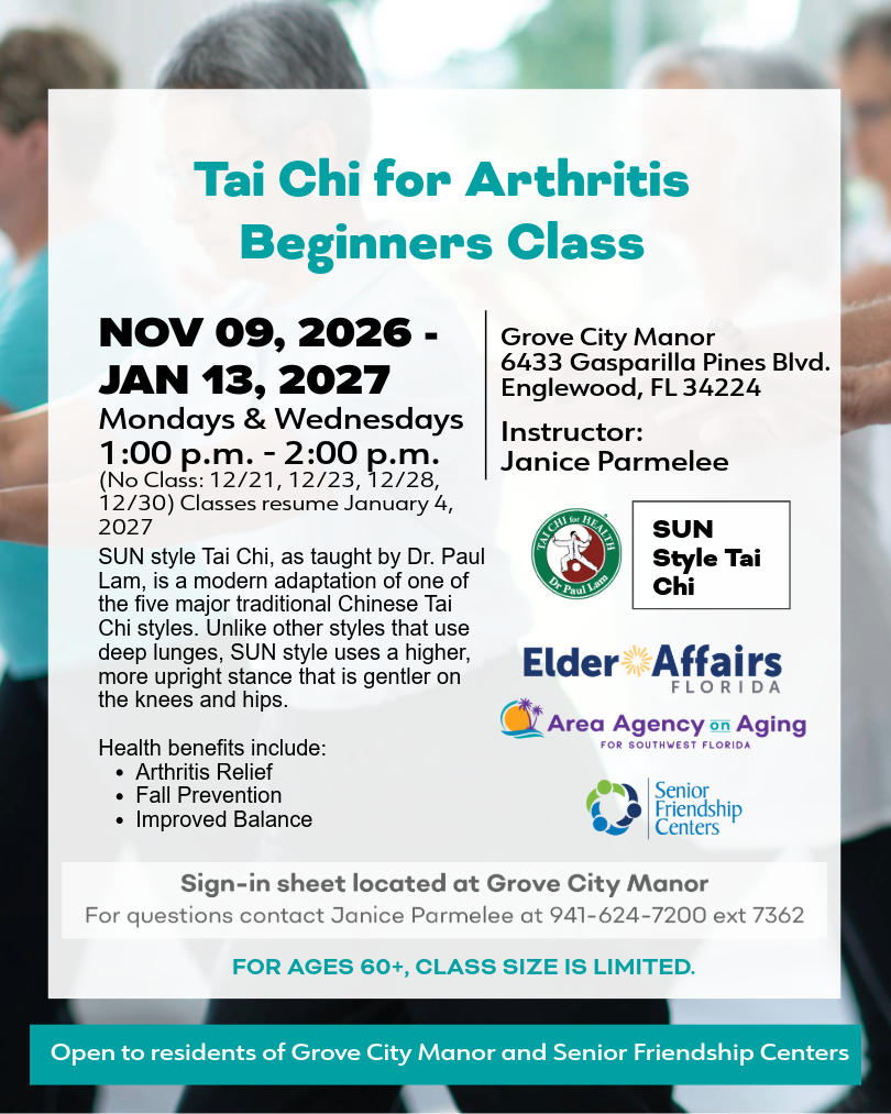 e Florida Department of Health in Charlotte County (DOH-Charlotte), in partnership with Area Agency on Aging for Southwest Florida, invites Grove City Manor residents and Senior Friendship Centers members to attend free Tai Chi for Health starting Monday, November 9, 2026.
The series of 16 classes will be held Mondays and Wednesdays from 1-2 p.m. at Grove City Manor, 6433 Gasparilla Pines Blvd., Englewood, FL 34224. There will be no classes on December 21, 23, 28, and 30. Classes will resume after the holidays on January 4, 2027.
Health benefits may include:
Arthritis relief
Fall prevention
Improved balance
Enhance brain health
To attend, register in person at Grove City Manor.